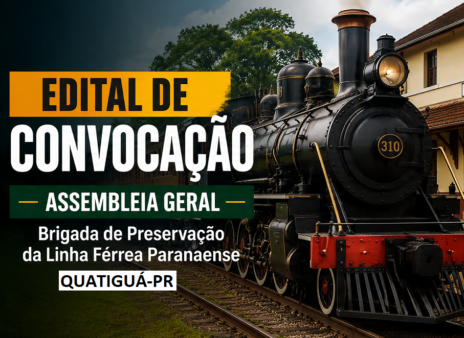 EDITAL DE CONVOCAÇÃO Brigada de Preservação da Linha Férrea Paranaense